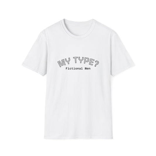 My Type? Fictional Men T-Shirt