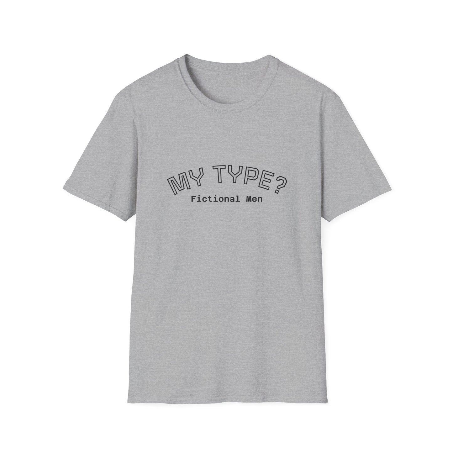 My Type? Fictional Men T-Shirt