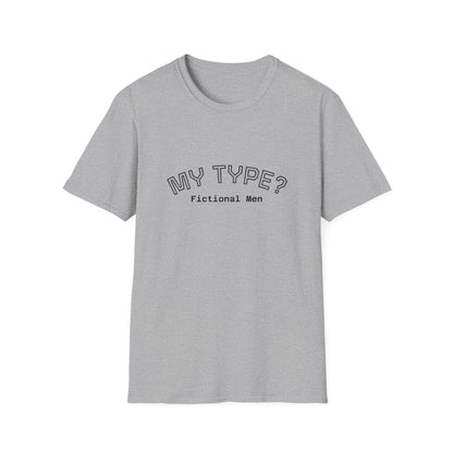 My Type? Fictional Men T-Shirt