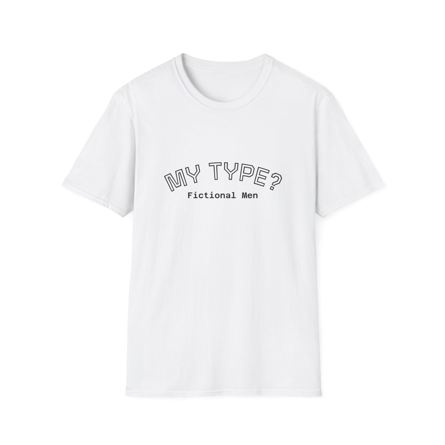 My Type? Fictional Men T-Shirt