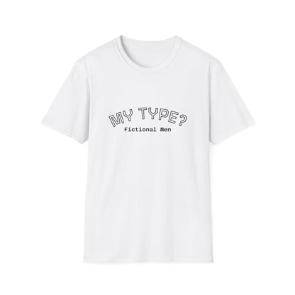My Type? Fictional Men T-Shirt