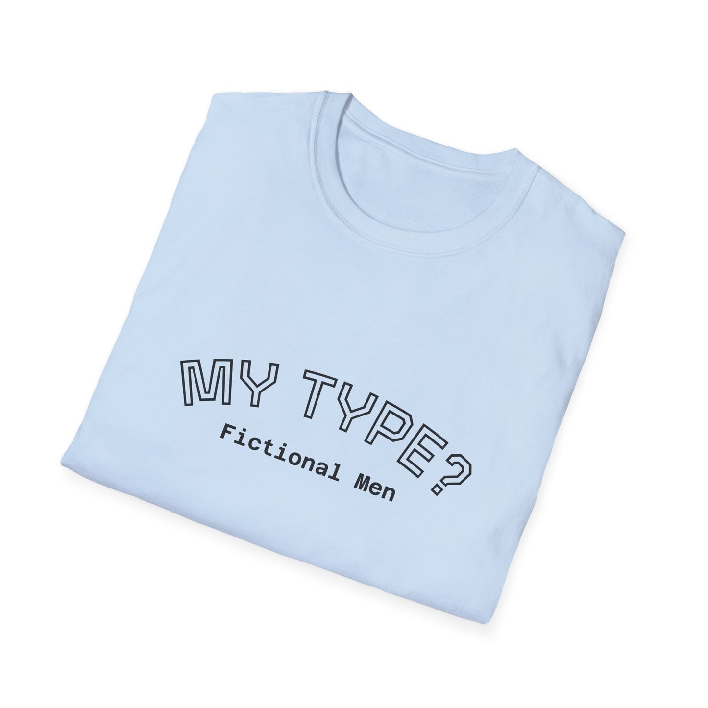 My Type? Fictional Men T-Shirt