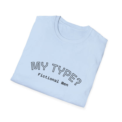My Type? Fictional Men T-Shirt