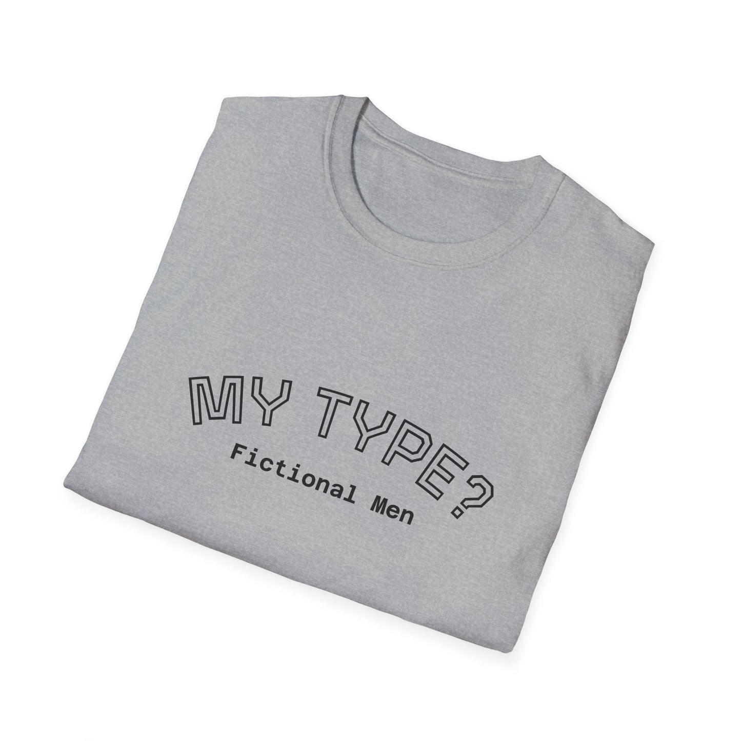 My Type? Fictional Men T-Shirt