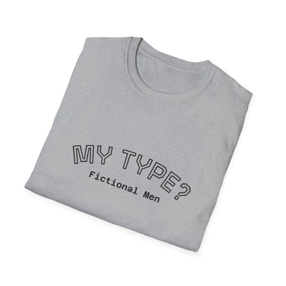 My Type? Fictional Men T-Shirt