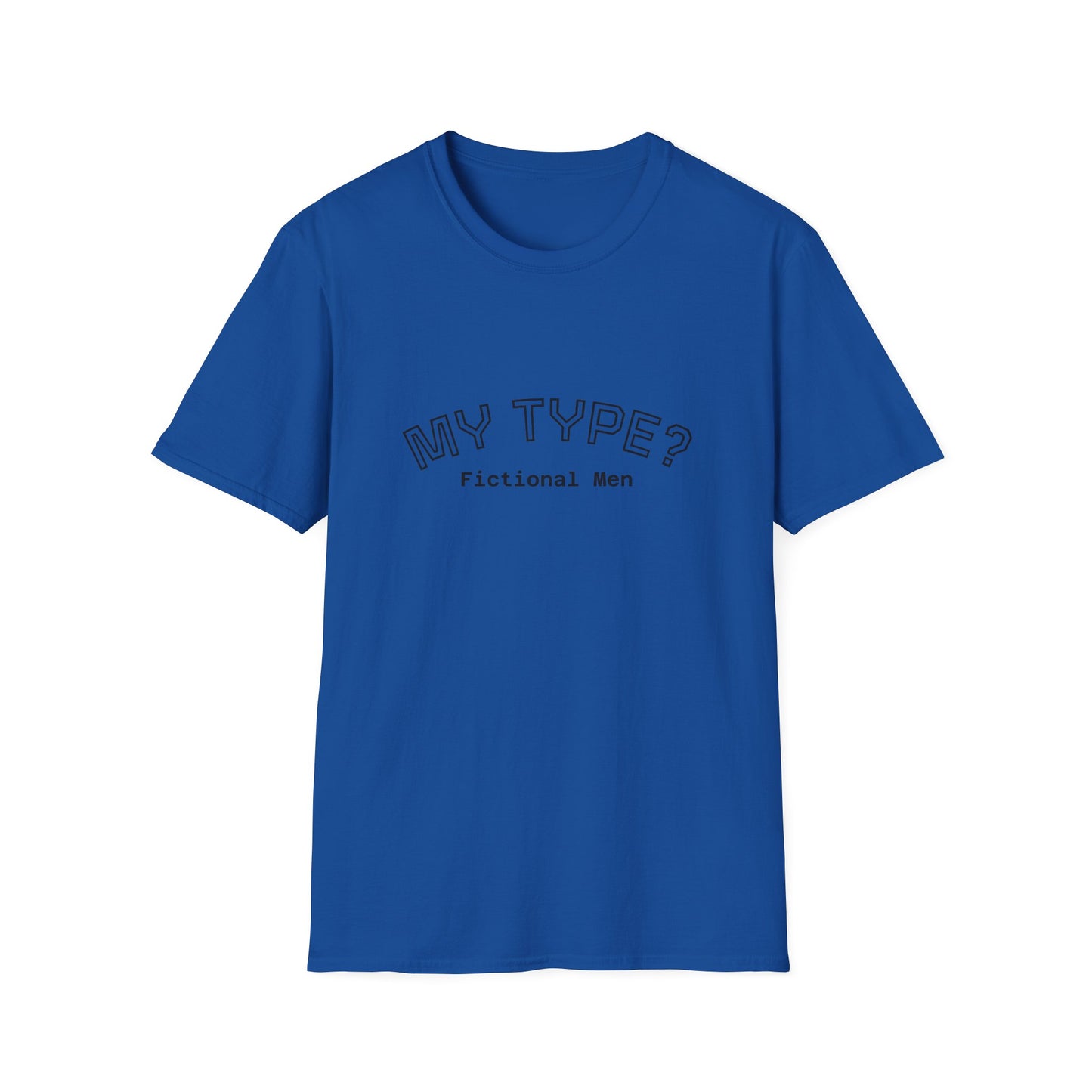 My Type? Fictional Men T-Shirt