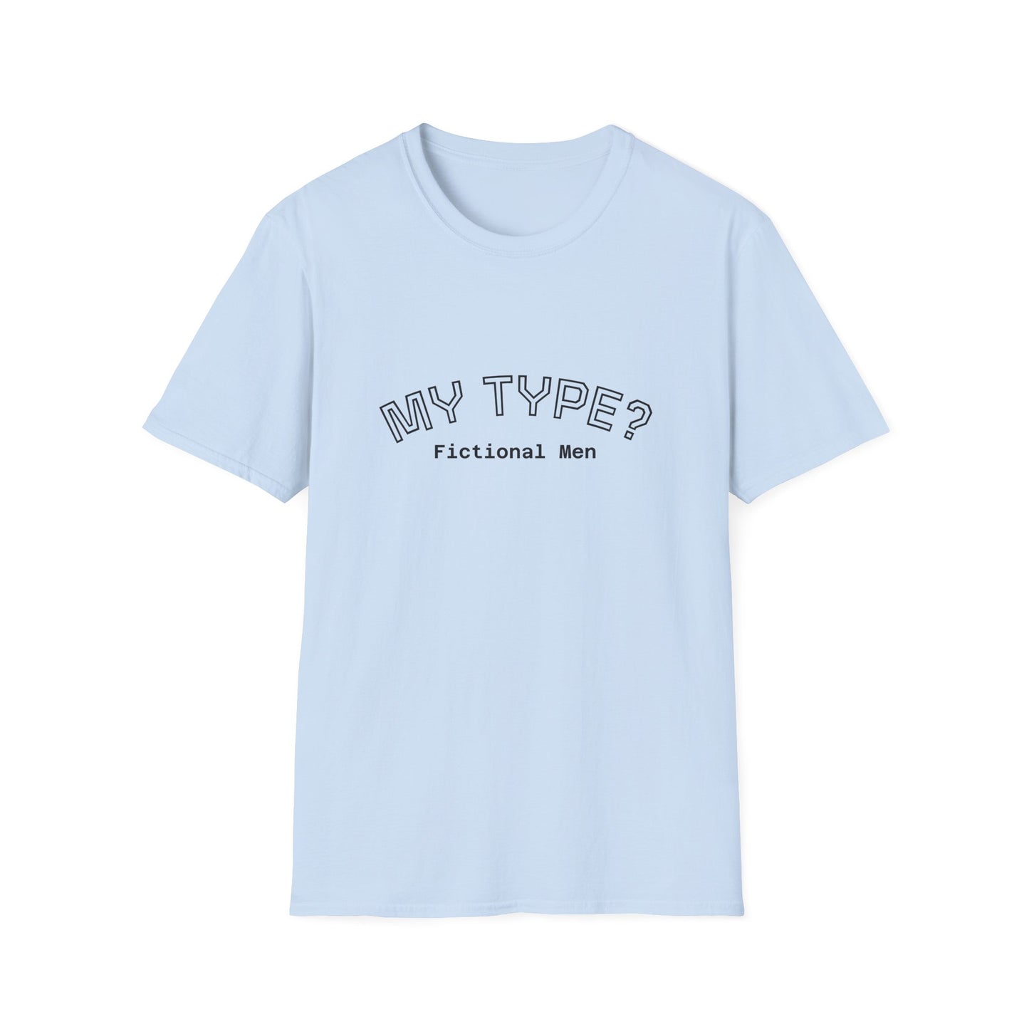 My Type? Fictional Men T-Shirt