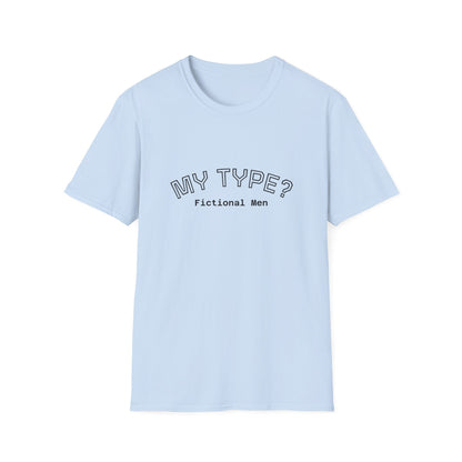 My Type? Fictional Men T-Shirt