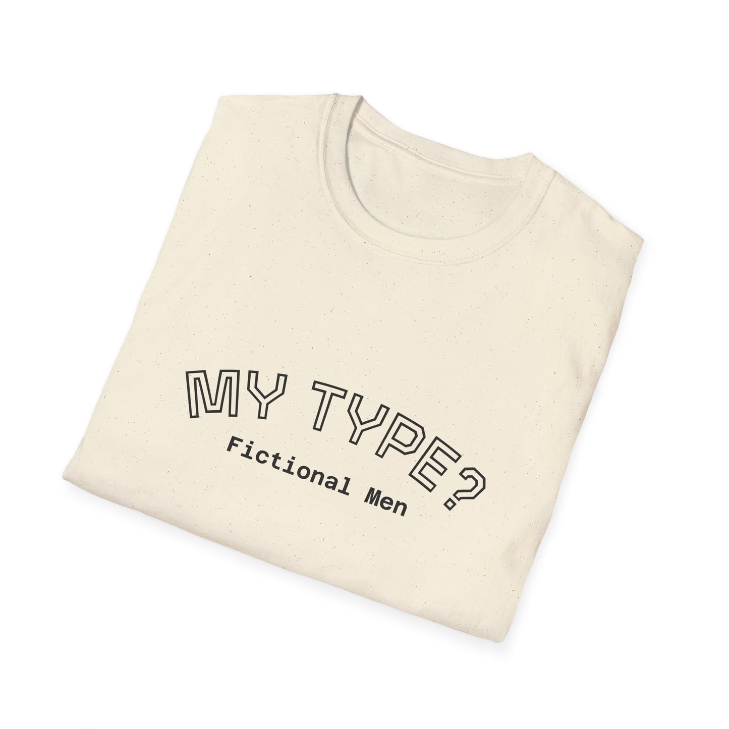 My Type? Fictional Men T-Shirt