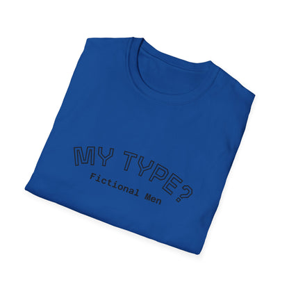My Type? Fictional Men T-Shirt