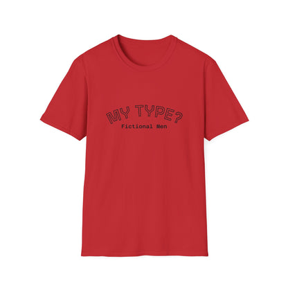 My Type? Fictional Men T-Shirt