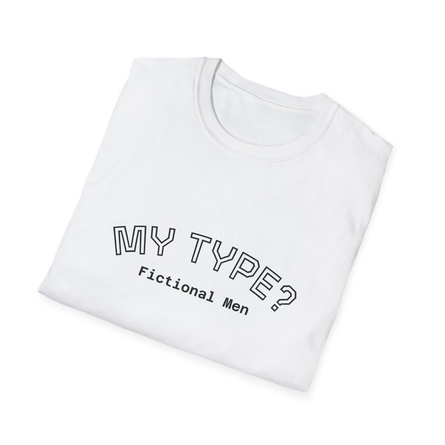 My Type? Fictional Men T-Shirt