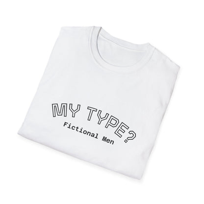 My Type? Fictional Men T-Shirt